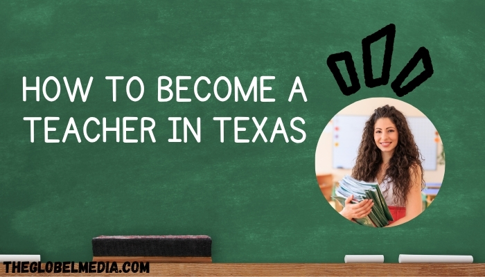 How to Become a Teacher in Texas: The Ultimate Step-by-Step Guide